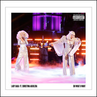 Lady Gaga & Christina Aguilera - Do What U Want