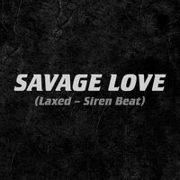 Savage Love (Laxed — Siren Beat)