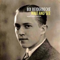 Bix Beiderbecke - Sorry